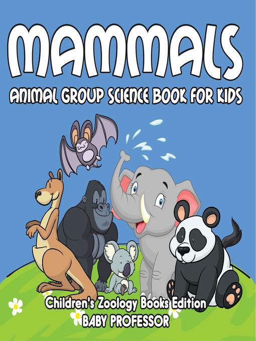 Title details for Mammals--Animal Group Science Book For Kids--Children's Zoology Books Edition by Baby Professor - Available